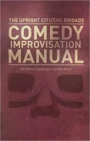 Book cover for "Upright Citizens Brigade Comedy Improvisation Manual" by Matt Walsh