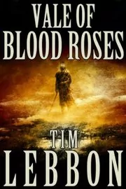 Book cover for "Vale of Blood Roses" by Tim Lebbon