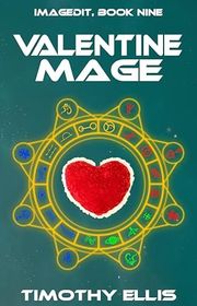 Book cover for "Valentine Mage" by Timothy Ellis