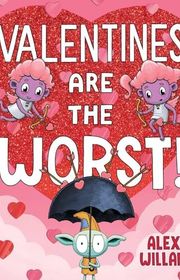 Book cover for "Valentines Are the Worst!" by Alex Willan