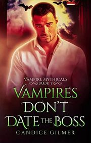 Book cover for "Vampires Don't Date The Boss" by Candice Gilmer