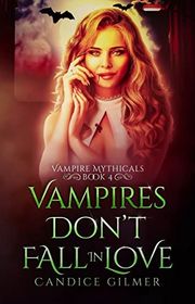 Book cover for "Vampires Don't Fall In Love" by Candice Gilmer