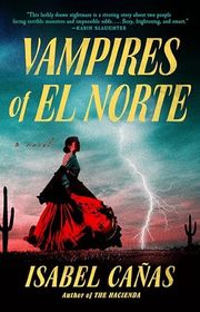 Book cover for "Vampires of El Norte" by Isabel Canas