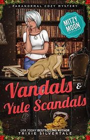 Book cover for "Vandals and Yule Scandals" by Trixie Silvertale