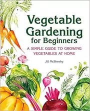 Book cover for "Vegetable Gardening for Beginners" by Jill McSheehy