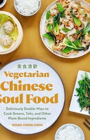 Book cover for "Vegetarian Chinese Soul Food" by Hsiao-Ching Chou