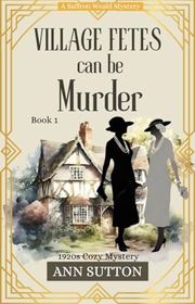 Book cover for "Village Fetes Can Be Murder" by Ann Sutton