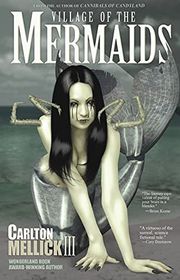Book cover for "Village of the Mermaids" by Carlton Mellick III