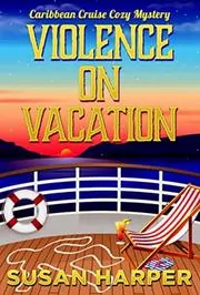 Book cover for "Violence On Vacation" by Susan Harper