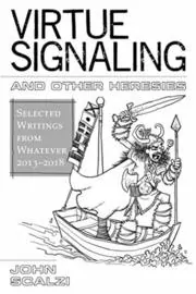 Virtue Signaling and Other Heresies