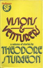 Book cover for "Visions and Venturers" by Theodore Sturgeon
