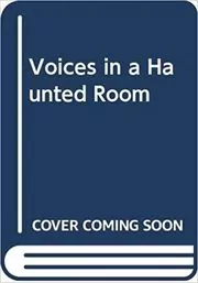 Voices in a Haunted Room