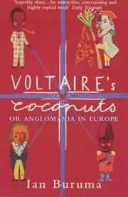 Book cover for "Voltaire's Coconuts / Anglomania In Europe" by Ian Buruma