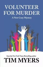 Book cover for "Volunteer for Murder" by Tim Myers