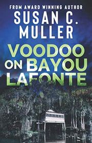 Book cover for "Voodoo on Bayou Lafonte" by Susan C Muller