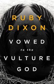 Book cover for "Vowed to the Vulture God" by Ruby Dixon