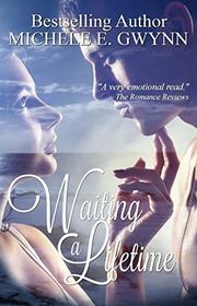 Book cover for "Waiting a Lifetime" by Michele Gwynn