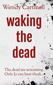 Book cover for "Waking the Dead" by Wendy Cartmell