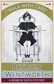 Book cover for "Walk with Care" by Patricia Wentworth