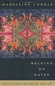 Book cover for "Walking on Water: Personal Reflections" by Madeleine L'Engle