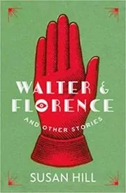 Book cover for "Walter & Florence and Other Stories" by Susan Hill