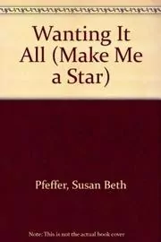 Book cover for "Wanting It All" by Susan Beth Pfeffer