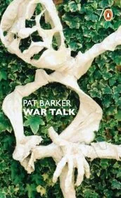 Book cover for "War Talk" by Pat Barker