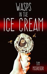 Book cover for "Wasps in the Ice Cream" by Tim McGregor