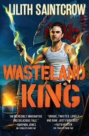 Book cover for "Wasteland King" by Lilith Saintcrow