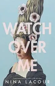 Book cover for "Watch Over Me" by Nina LaCour