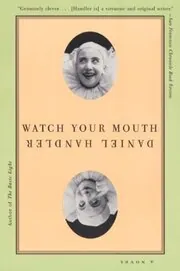 Book cover for "Watch Your Mouth" by Daniel Handler