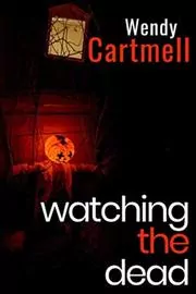 Book cover for "Watching the Dead" by Wendy Cartmell