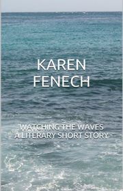 Book cover for "Watching the Waves" by Karen Fenech