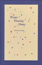 Book cover for "Water Flowing Home" by Sherman Alexie