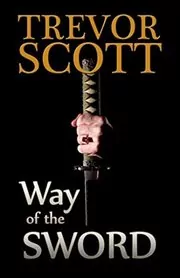 Book cover for "Way of the Sword" by Trevor Scott