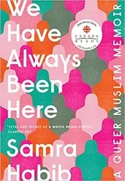 Book cover for "We Have Always Been Here" by Samra Habib