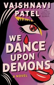 Book cover for "We Dance Upon Demons" by Vaishnavi Patel
