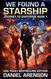 Book cover for "We Found a Starship" by Daniel Arenson