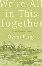 Book cover for "We're All in This Together" by Owen King