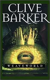Book cover for "Weaveworld" by Clive Barker