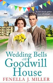 Book cover for "Wedding Bells at Goodwill House" by Fenella J Miller