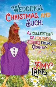 Book cover for "Weddings, Christmas, and Such" by Amy Lane
