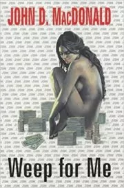 Book cover for "Weep For Me" by John D MacDonald