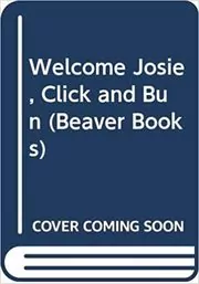 Book cover for "Welcome Josie, Click and Bun" by Enid Blyton
