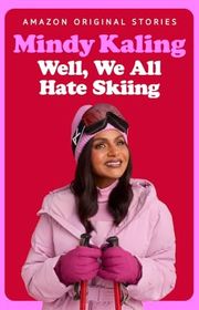Book cover for "Well, We All Hate Skiing" by Mindy Kaling
