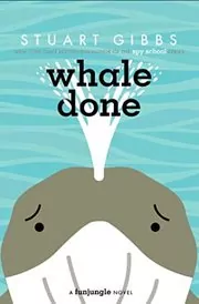Book cover for "Whale Done" by Stuart Gibbs