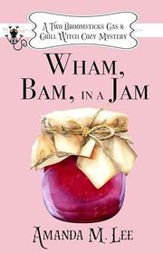 Book cover for "Wham, Bam, In a Jam" by Amanda M Lee