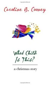 Book cover for "What Child Is This?" by Caroline B Cooney