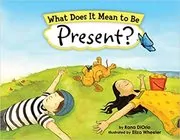 Book cover for "What Does It Mean to Be Present?" by Rana DiOrio