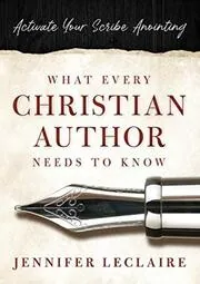 Book cover for "What Every Christian Writer Needs to Know" by Jennifer LeClaire